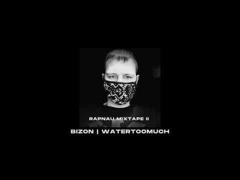 Bizon - Watertoomuch | RAPNAU MIXTAPE II