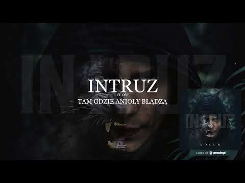 Intruz ft. OŚF z Autopsji - Tam gdzie anioły błądzą ...