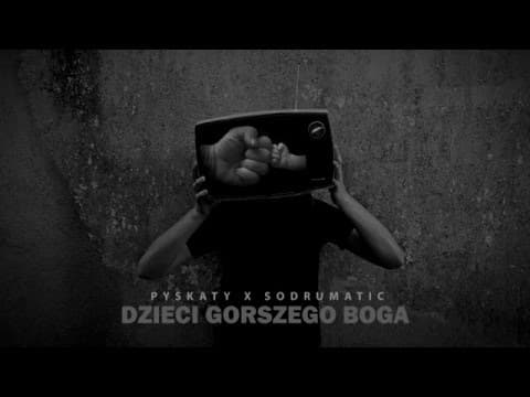 Pyskaty - "Dzieci Gorszego Boga" (prod. SoDrumatic)