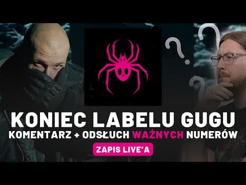 KONIEC LABELU GUGU - ZAPIS LIVE'A Z KOMENTARZEM I OD...