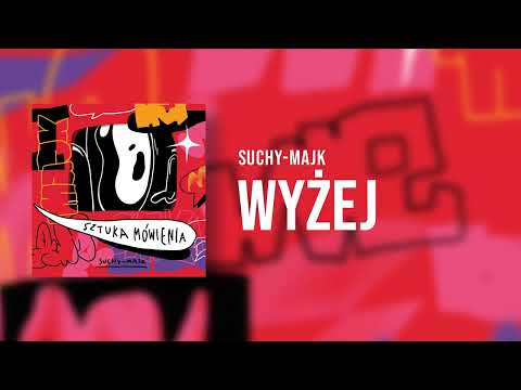 suchy-majk - Wyżej | prod. Symer | SZTUKA MÓWIENIA