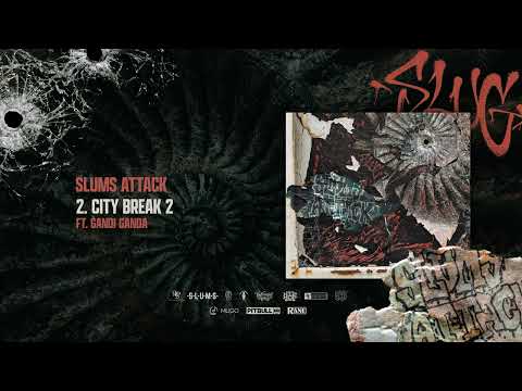 SLUMS ATTACK - City Break 2 ft. Gandi Ganda (prod. D...