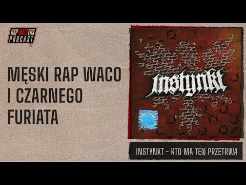 Męski rap Waco i Czarnego Furiata | Instynkt - Kto m...