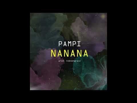 Pampi - NaNaNa (prod. @tomsongracz )