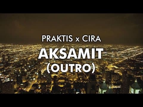 Praktis x Cira - Aksamit (Outro)