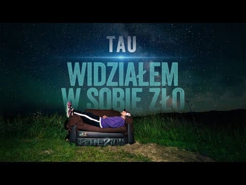 Tau - Widziałem w sobie zło (prod. Tau)
