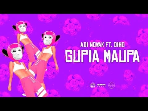 Adi Nowak - GUPIA MAUPA ft. Diho