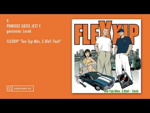 9. Flexxip - Powiedz gdzie jest F. gość: Lerek - Ten...