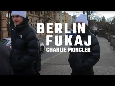 fukaJ x Charlie Moncler - Berlin