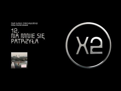 Dwa Sławy  - Na mnie się patrzyła (prod. The Returners)