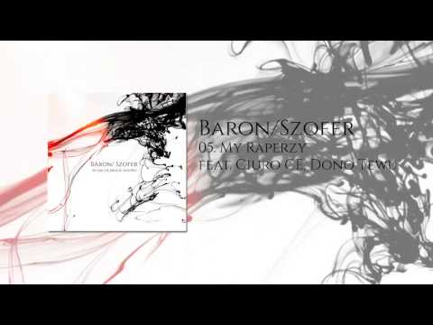 05. Baron / Szofer - My Raperzy feat. Ciuro CE, Dono...