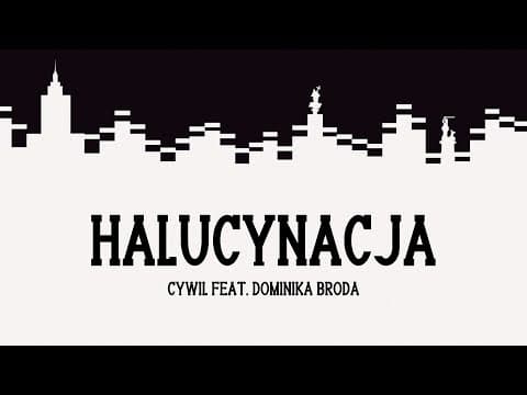 CYWIL feat. Dominika Broda - Halucynacja [prod. Jona...