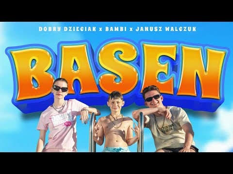 Dobry Dzieciak ft. Bambi x Janusz Walczuk - BASEN / ...