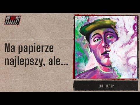 Na papierze najlepszy, ale... | Leh - LEP EP (Leh Sp...