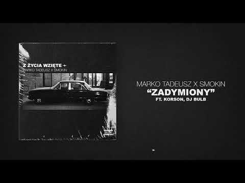 Marko Tadeusz/Smokin — Zadymiony ft. Korson, DJ Bulb
