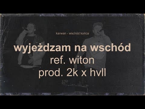 Karwan - Wyjeżdżam na wschód ref. Witon (prod. 2K x ...