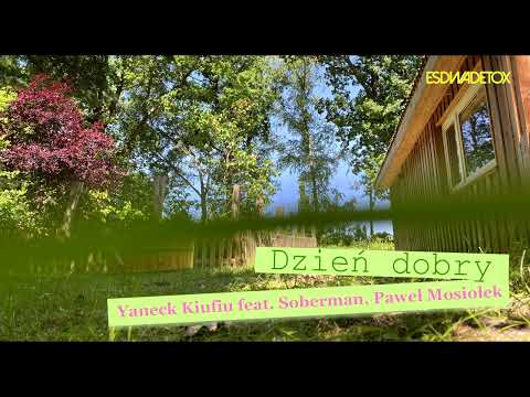 Yaneck Kiufiu - DZIEŃ DOBRY feat. Soberman, Paweł Mo...