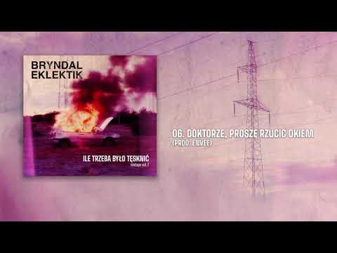 Bryndal/Eklektik - DOKTORZE, PROSZĘ RZUCIĆ OKIEM (pr...