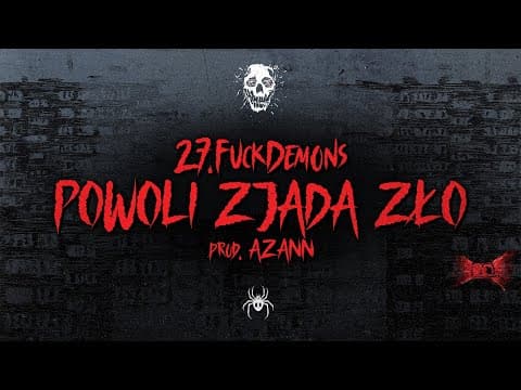 27.FUCKDEMONS - POWOLI ZJADA ZŁO (PROD. AZANN)