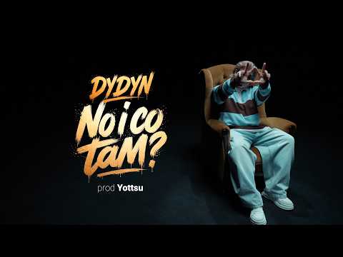 DYDYN - NO I CO TAM? (PROD.YOTTSU)