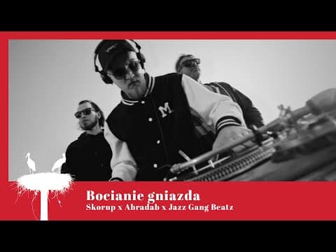 Skorup x Abradab x Jazz Gang Beatz - Bocianie gniazd...