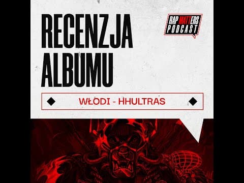 Recenzja: Włodi - HHULTRAS [horry vs Matt]