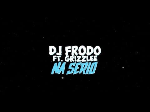 Dj.Frodo feat. Grizzlee - Na Serio (Official Lyric V...