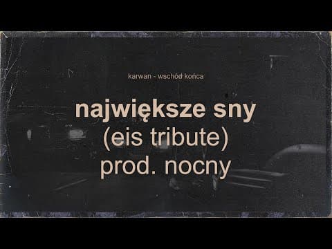 Karwan - Największe Sny - EIS tribute (prod. NOCNY)