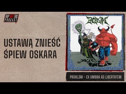 USTAWĄ ZNIEŚĆ ŚPIEW OSKARA | PRO8L3M - EX UMBRA AD L...