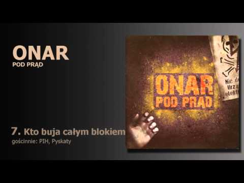 ONAR - Kto buja całym blokiem feat. PIH, Pyskaty / "...