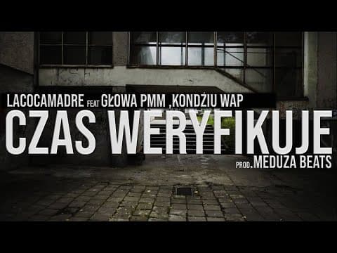 LACOCAMADRE x Głowa PMM x  Kondziu WAP  - CZAS WERYF...