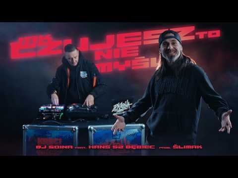 DJ Soina ft. Hans 52 Dębiec - Jak czujesz to nie myś...