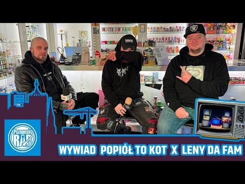 WYWIAD: POPIÓŁ TO KOT X LENY DA FAM X POZNANSKIRAP.C...