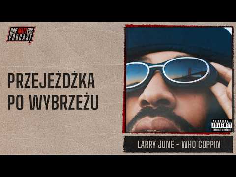 PRZEJEŻDŻKA PO WYBRZEŻU | LARRY JUNE - WHO COPPIN