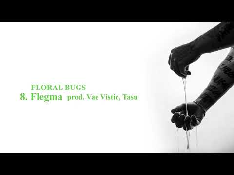 FLORAL BUGS - FLEGMA (PROD. VAE VISTIC, TASU)