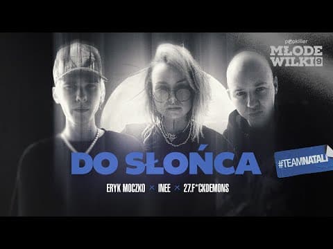 Eryk Moczko, Inee, 27 - Do słońca (prod. Nocny, Same...