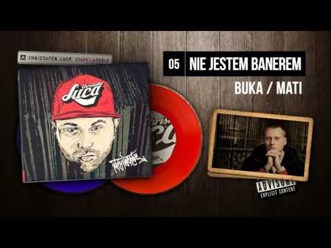 Christofer Luca ft. Buka, Mati - 05 Nie jestem baner...