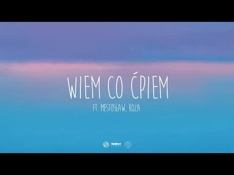 Adi Nowak - WIEM CO ĆPIEM ft. Mestosław, Koza
