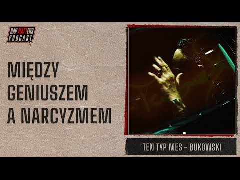 MIĘDZY GENIUSZEM A NARCYZMEM | TEN TYP MES - BUKOWSKI