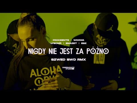 Nigdy nie jest za późno RMX ft. Proceente, WdoWA, Ły...