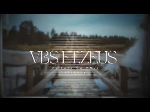 VBS ft. Zeus - Od rave'ów wolę ballady