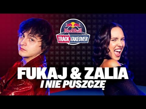 FUKAJ & ZALIA - I NIE PUSZCZĘ - RED BULL TRACK TAKEOVER