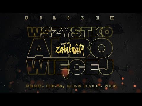 Filipek ft. Deys, Milu - Wszystko, albo więcej (prod...