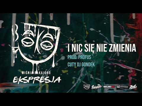 8. Wiśnia Bakajoko - I NIC SIĘ NIE ZMIENIA prod. Profus