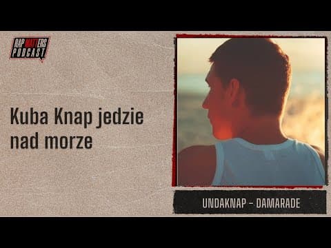 Kuba Knap jedzie nad morze | UNDAKNAP - DAMARADE