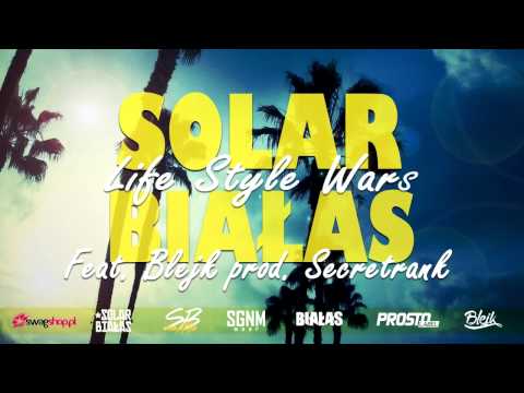 Solar/Białas - Life Style Wars (ft. Blejk, prod. Sec...