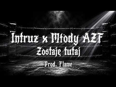 Intruz x Młody AZF - Zostaję tutaj (prod. Flame)