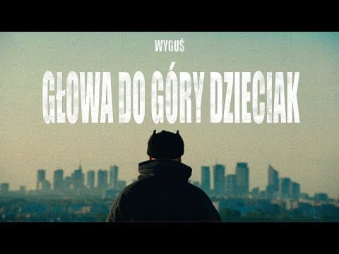 Wyguś - GŁOWA DO GÓRY DZIECIAK