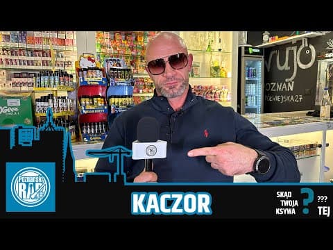 SKĄD TWOJA KSYWA TEJ? - ODC 13 - KACZOR
