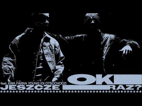 OKI - jeszcze raz? feat. Ewa Farna, Young Igi, Otsoc...